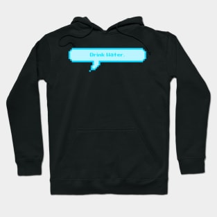 Drink Water Hoodie